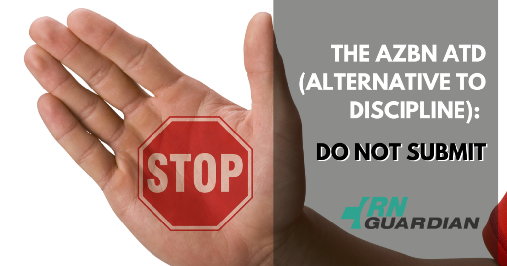 Nurse holding up hand with STOP on his palm and words The AZBN ADT (Alternative to Discipline): Do Not Submit